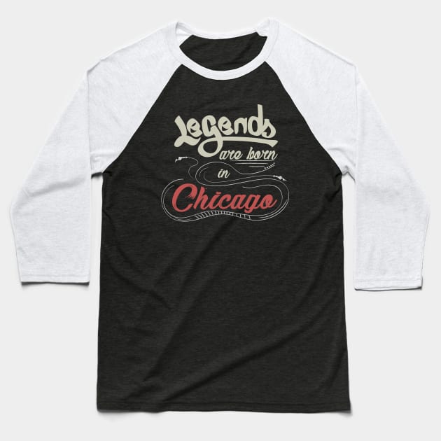 Legends are born in Chicago Baseball T-Shirt by ArteriaMix